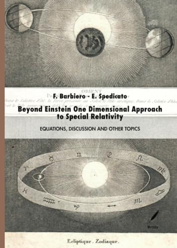 9791280353405: BEYOND EINSTEIN ONE DIMENSIONAL APPROACH TO SPECIAL RELATIVITY: Equations, discussion and other topics
