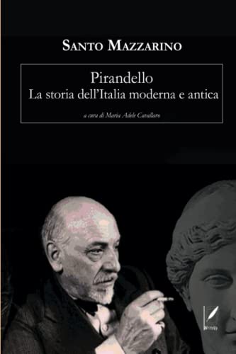 Stock image for Pirandello. La storia dell'Italia moderna e antica: A cura di Maria Adele Cavallaro for sale by Buchpark
