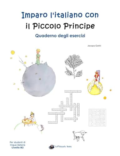 Stock image for Imparo l'italiano con il Piccolo Principe: Quaderno degli esercizi: Per studenti di lingua italiana (Italian Edition) for sale by libreriauniversitaria.it