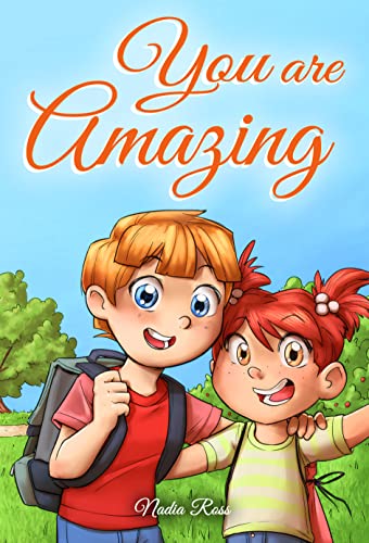 Beispielbild fr You are Amazing: A Collection of Inspiring Stories about Friendship, Courage, Self-Confidence and the Importance of Working Together (Motivational Books for Children) zum Verkauf von Goodwill Books