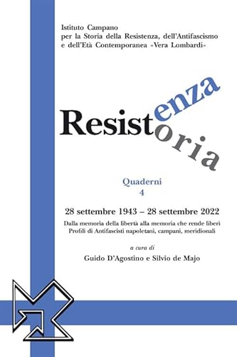 Imagen de archivo de Resistenza resistoria: 28 settembre 1943-28 settembre 2022. Dalla memoria della libert alla memoria che rende liberi. Profili di Antifascisti napoletani, campani, meridionali a la venta por libreriauniversitaria.it