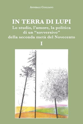 Stock image for In terra di lupi. Lo studio, l'amore, la politica di un sovversivo della seconda met del Novecento (Vol. 1) (Tracce di memoria) for sale by libreriauniversitaria.it