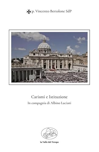Imagen de archivo de Carismi e istituzione. In compagnia di Albino Luciani (Scenari) a la venta por libreriauniversitaria.it