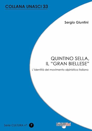 Stock image for Quintino Sella, il grand biellese. L'identit del movimento alpinistico italiano (Unasci) for sale by libreriauniversitaria.it