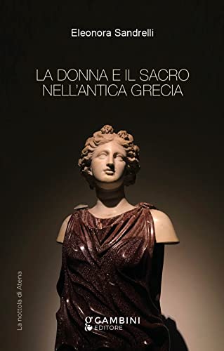 Beispielbild fr Donna e il sacro nell'antica Grecia (La) zum Verkauf von Brook Bookstore