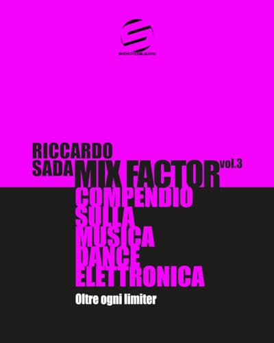 Immagine dell'editore per Mix Factor - Compendio sulla musica dance elettronica Vol. 3: Oltre ogni limiter (Sindacato del Suono) (Italian Edition) venduto da California Books