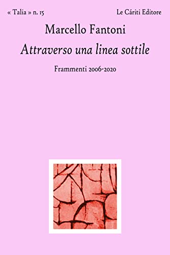 Stock image for Attraverso una linea sottile. Frammenti 2006-2020 (Talia) for sale by libreriauniversitaria.it