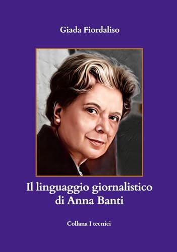 Stock image for Il linguaggio giornalistico di Anna Banti (Tecnici) (Italian Edition) for sale by Ria Christie Collections