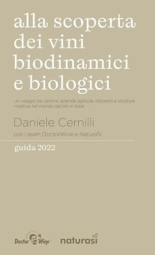 Beispielbild fr Alla scoperta dei vini biodinamici e biologici. Un viaggio tra cantine, aziende agricole, ristoranti e strutture ricettive nel mondo del bio in Italia zum Verkauf von libreriauniversitaria.it