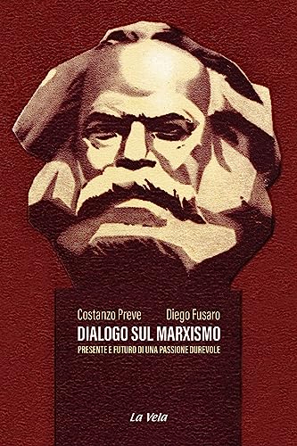 Stock image for Dialogo sul marxismo. Presente e futuro di una passione durevole for sale by Brook Bookstore