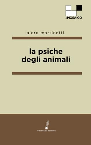 Stock image for La psiche degli animali (ilMosaico) (Italian Edition) for sale by libreriauniversitaria.it