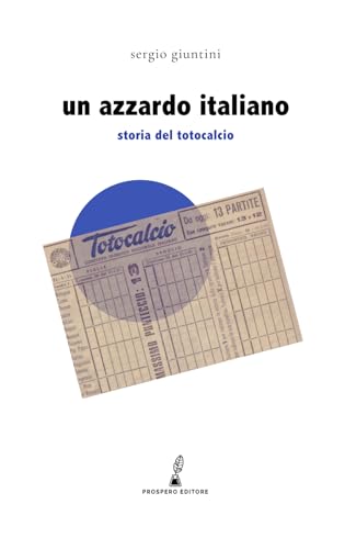 Stock image for Un azzardo italiano: Storia del Totocalcio (Erodotea) (Italian Edition) for sale by libreriauniversitaria.it