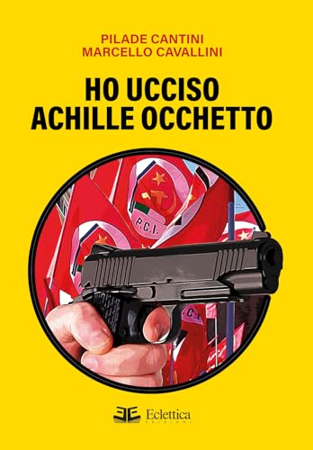 Stock image for Ho ucciso Achille Occhetto for sale by Brook Bookstore