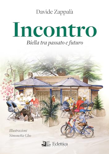 Stock image for Incontro. Biella tra passato e futuro for sale by libreriauniversitaria.it