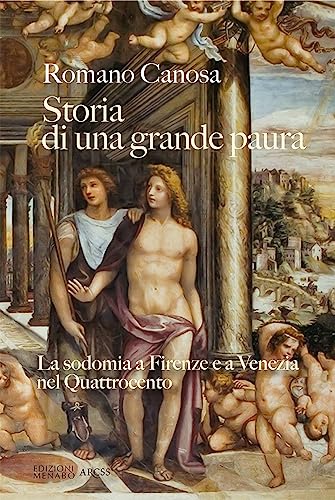 Beispielbild fr Storia di una grande paura. La sodomia a Firenze e Venezia nel Quattrocento zum Verkauf von Brook Bookstore