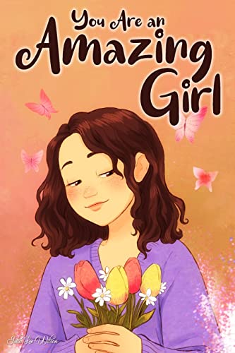 Stock image for You Are an Amazing Girl: A Collection of Stories Lived by a Little Girl to Teach You to be Brave and Always Believe in Yourself. A Motivational for sale by GreatBookPrices