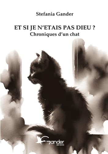 9791281230255: ET SI JE N'ETAIS PAS DIEU ?: Chroniques d'un chat