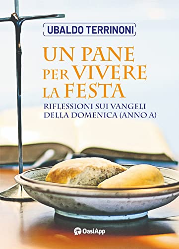 Stock image for UN PANE PER VIVERE LA FESTA - ANNO A for sale by Brook Bookstore