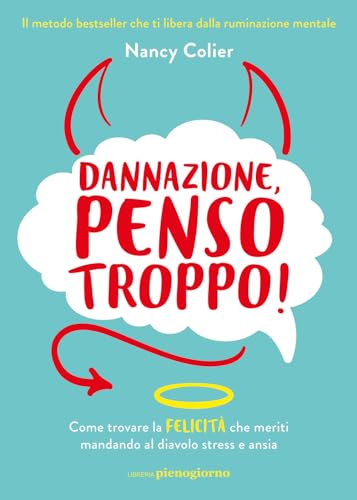 Stock image for Dannazione, penso troppo! Come trovare la felicit che meriti mandando al diavolo stress e ansia for sale by libreriauniversitaria.it