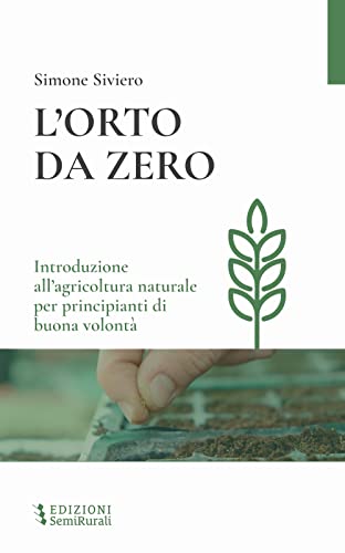 Stock image for L'orto da zero. Introduzione all'agricoltura naturale per principianti di buona volont. Ediz. ampliata for sale by libreriauniversitaria.it