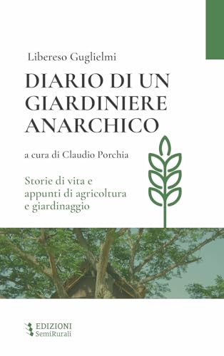 Stock image for Diario di un giardiniere anarchico. Storie di vita e appunti di agricoltura e giardinaggio for sale by libreriauniversitaria.it