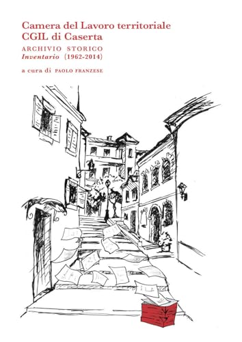 Beispielbild fr Camera del Lavoro territoriale CGIL di Caserta archivio storico. Inventario (1962-2014) (Archivi e ricerca) zum Verkauf von libreriauniversitaria.it