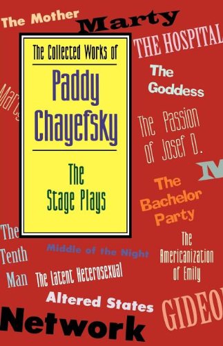 Beispielbild fr The Collected Works of Paddy Chayefsky: The Stage Plays zum Verkauf von Better World Books