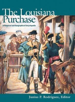 Stock image for The Louisiana Purchase: A Historical and Geographical Encyclopedia for sale by Better World Books