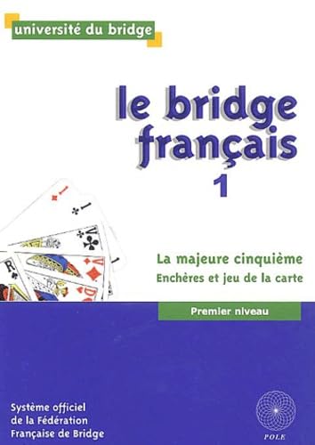 Imagen de archivo de LE BRIDGE FRANCAIS.TOME 1.LA MAJEUR CINQUIEME.ENCHERES ET JEU DE LA CARTE a la venta por medimops