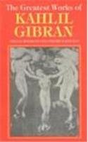 Stock image for The Greatest Works Of Kahlil Gibran for sale by Solr Books