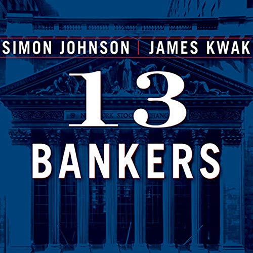 Imagen de archivo de 13 Bankers: The Wall Street Takeover And The Next Financial Meltdown a la venta por GreatBookPrices