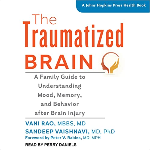 9798200152230: The Traumatized Brain: A Family Guide to Understanding Mood, Memory, and Behavior After Brain Injury