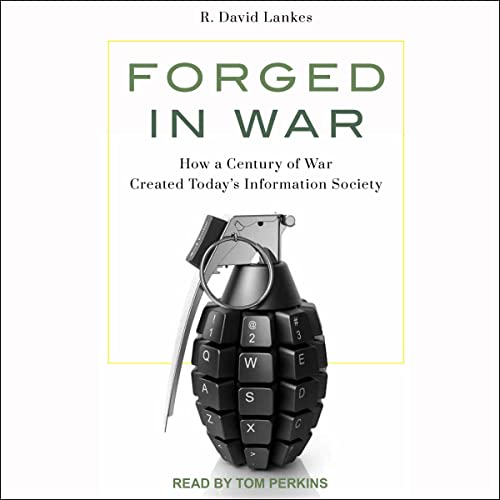 Stock image for Forged in War : How a Century of War Created Today?s Information Society for sale by GreatBookPrices