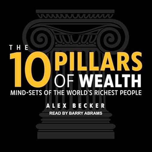 Stock image for The 10 Pillars of Wealth: Mind-Sets of the Worlds Richest People for sale by HPB-Movies