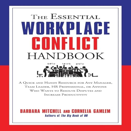 Beispielbild fr The Essential Workplace Conflict Handbook: A Quick And Handy Resource For Any Manager, Team Leader, Hr Professional, Or Anyone Who Wants To Resolve Disputes And Increase Productivity; Library E zum Verkauf von GreatBookPrices