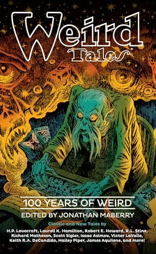 Imagen de archivo de Weird Tales: 100 Years of Weird [Hardcover] Jonathan Maberry; R.L. Stine; Laurell K. Hamilton; Victor LaValle; Ray Bradbury; Robert E. Howard; Hailey Piper; H.P. Lovecraft; Tennessee Williams; Usman T a la venta por Lakeside Books