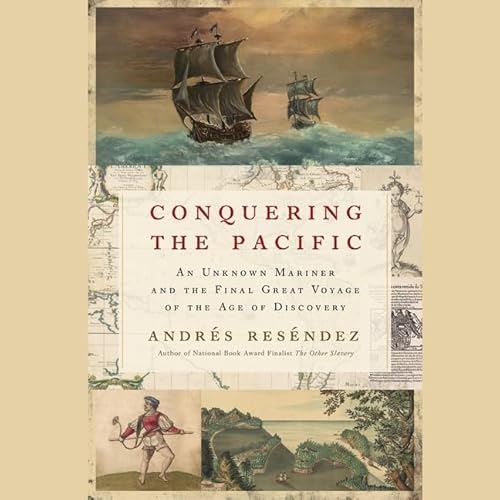 Stock image for Conquering The Pacific: An Unknown Mariner And The Final Great Voyage Of The Age Of Discovery; Library Edition for sale by GreatBookPrices