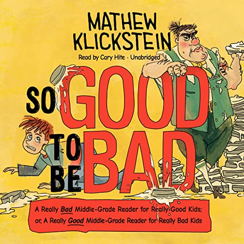 Stock image for So Good To Be Bad: A Really Bad Middle-Grade Reader For Really Good Kids Or, A Really Good Middle-Grade Reader For Really Bad Kids for sale by GreatBookPrices