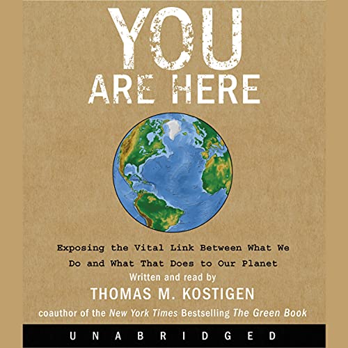 9798200792566: You Are Here: Exposing the Vital Link Between What We Do and What That Does to Our Planet