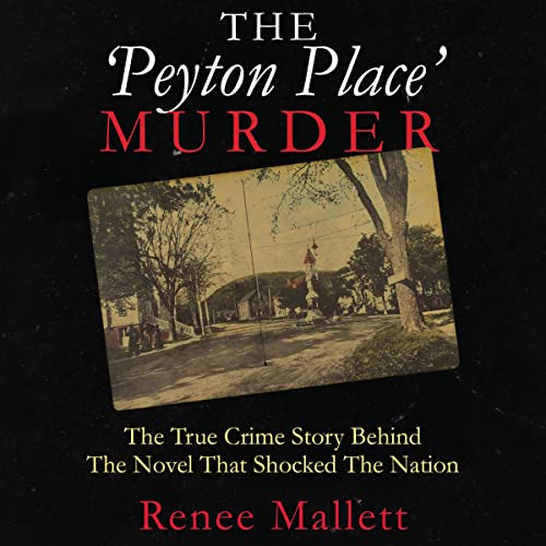 Stock image for The Peyton Place Murder: The True Crime Story Behind The Novel That Shocked The Nation for sale by GreatBookPrices