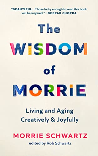 Beispielbild fr The Wisdom of Morrie: Living and Aging Creatively and Joyfully zum Verkauf von Goodwill Industries