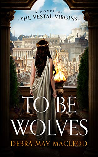 Stock image for To Be Wolves : A Novel of the Vestal Virgins for sale by GreatBookPrices