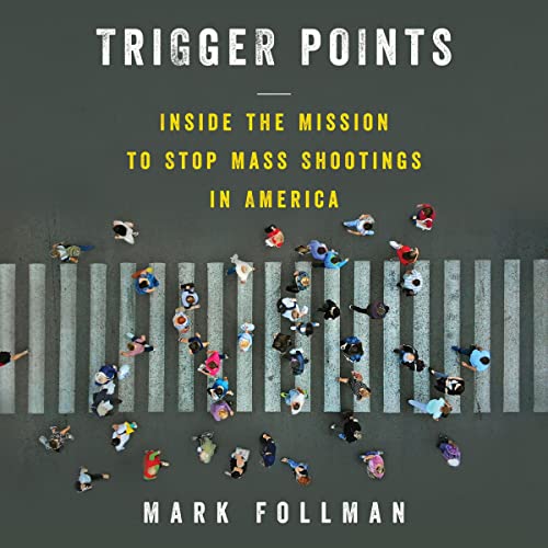 Stock image for Trigger Points: Inside the Mission to Stop Mass Shootings in America for sale by The Book Garden