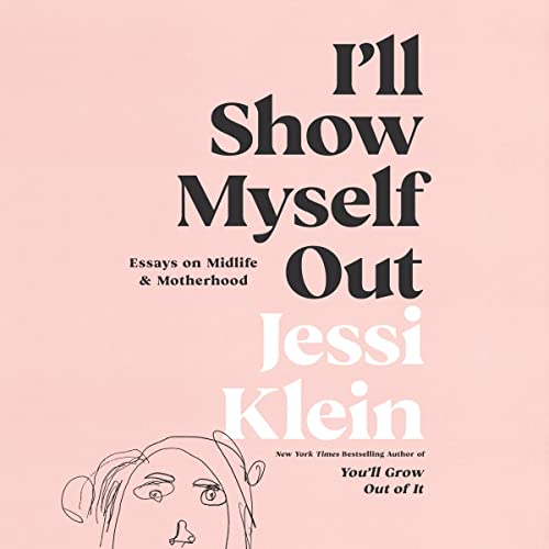 9798200856718: I'll Show Myself Out: Essays on Midlife and Motherhood