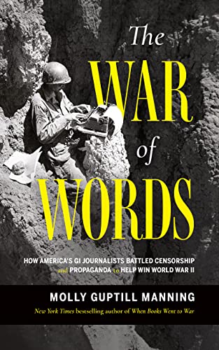 Stock image for The War of Words: How Americas GI Journalists Battled Censorship and Propaganda to Help Win World War II for sale by Big River Books