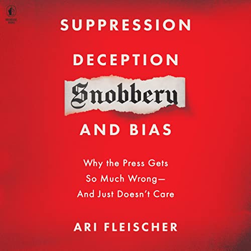 Stock image for Suppression, Deception, Snobbery, And Bias: Why The Press Gets So Much Wrong - And Just Doesn?t Care for sale by GreatBookPrices