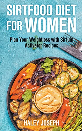 Beispielbild fr Sirtfood Diet for Women: Plan Your Weight Loss with Sirtuin Activator Recipes zum Verkauf von Buchpark