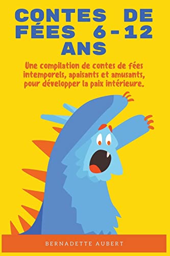 9798201067885: Contes de fes 6-12 ans: Une compilation de contes de fes intemporels, apaisants et amusants, pour dvelopper la paix intrieure.