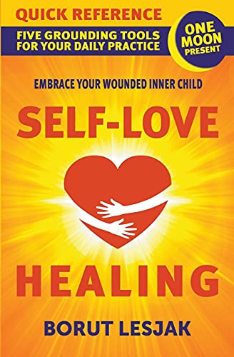 Imagen de archivo de Self-Love Healing Quick Reference: Five Grounding Tools For Your Daily Practice a la venta por Ria Christie Collections