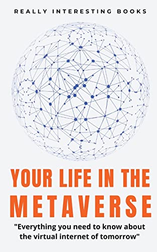 Stock image for Your Life In The Metaverse for sale by Russell Books